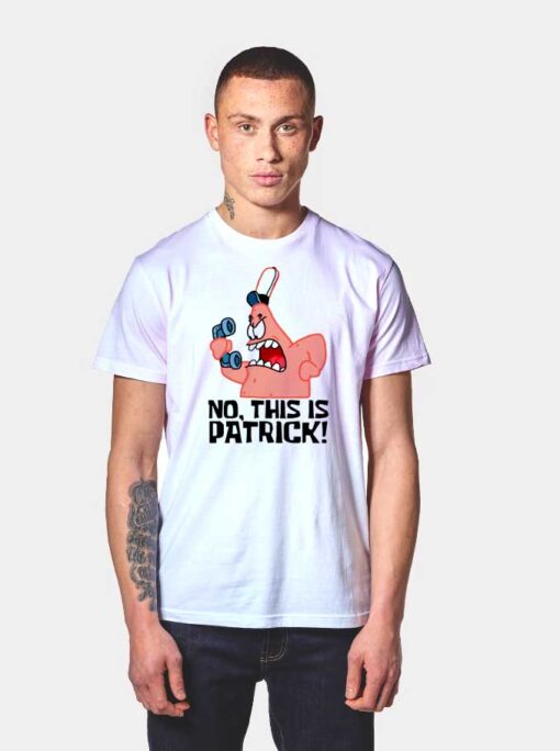 No This Is Patrick T Shirt