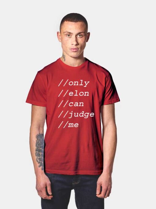 Only Elon Can Judge Me T Shirt