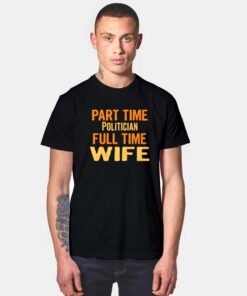 Part Time Politician Full Time Wife