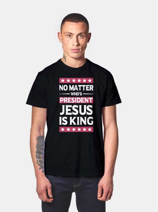 President Jesus Is King T Shirt