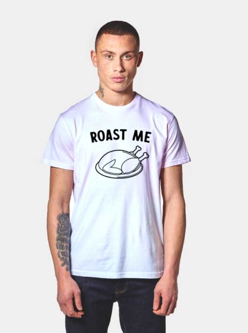 Roast Me Turkey T Shirt