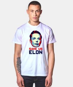 Save Us Elon Musk T Shirt