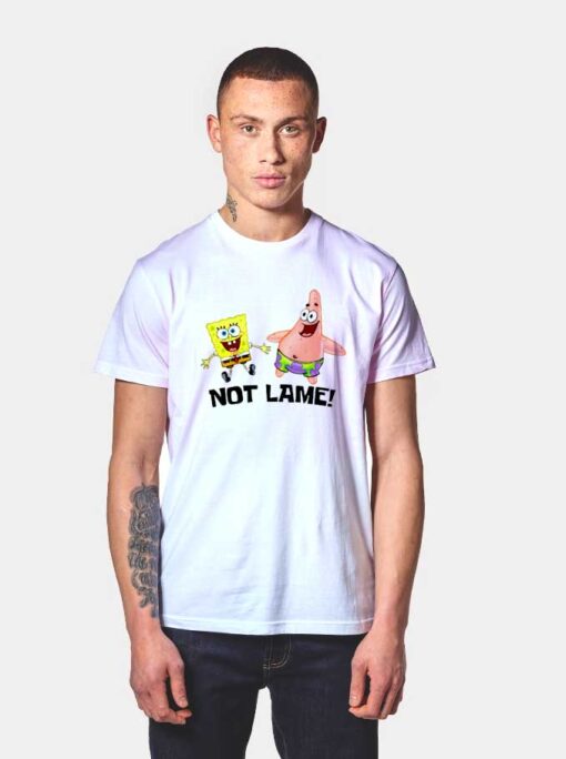 Spongebob And Patrick Not Lame T Shirt