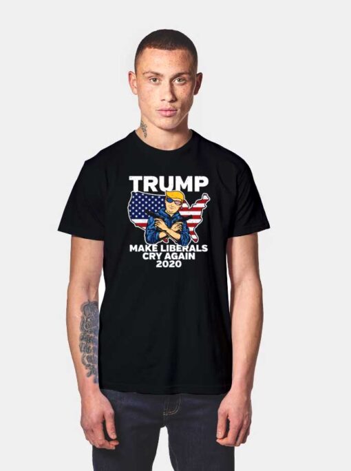 Trump Make Liberals Cry Again T Shirt