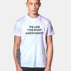 We Are The First Amendment T Shirt