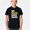 We Musk Nuke Mars T Shirt