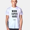 Work Super Hard Elon Musk T Shirt