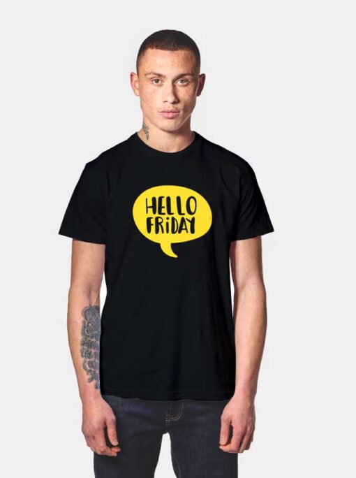 Hello Friday Chat T Shirt