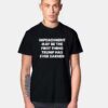 Impeachment May Be The First Thing T Shirt