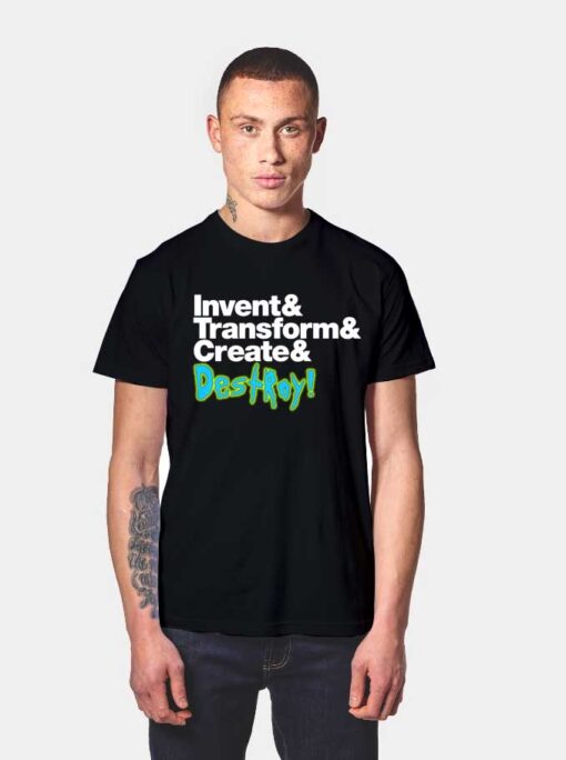 Invent Transform Create Destroy T Shirt