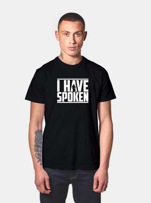 Mandalorian I Have Spoken T Shirt