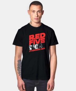 Red Five Standing By T Shirt