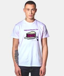 Trump Impeachment Pie T Shirt