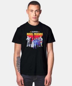 Villain Super Rebel Friends T Shirt