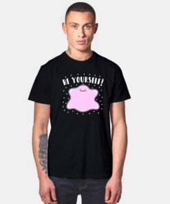 Ditto Be Yourself T Shirt