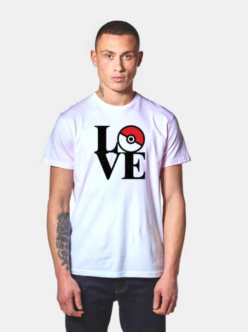 Love Your Pokemon T Shirt