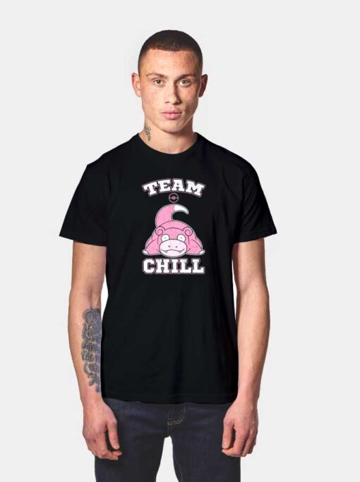 Team Chill Slowpoke T Shirt