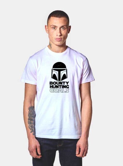 Bounty Hunting Goals T Shirt