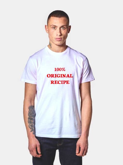 100 Percents Original Recipe T Shirt