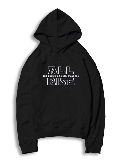 All Rise The Bronx Bomber Awakens Star Wars Hoodie