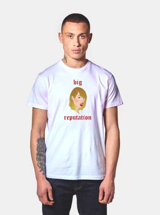 Big Reputation Tailor Swift T Shirt