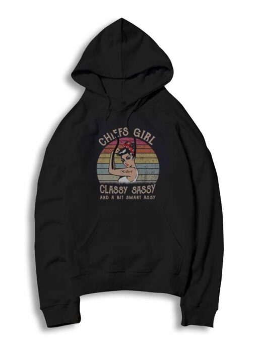 Chiefs Girl Classy Sassy And A Bit Smart Assy Hoodie