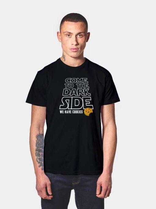 Come To The Dark Side T Shirt