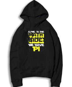 Come To The Math Side We Have Pi Day Hoodie