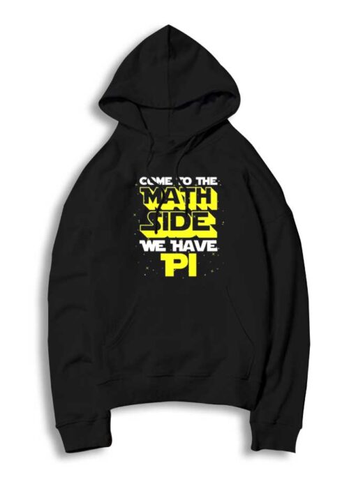 Come To The Math Side We Have Pi Day Hoodie