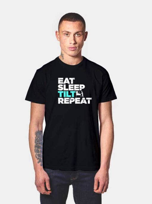 Eat Sleep Tilt Repeat T Shirt