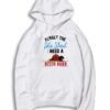 Forget The She Shed I Need A Bitch Barn Hoodie