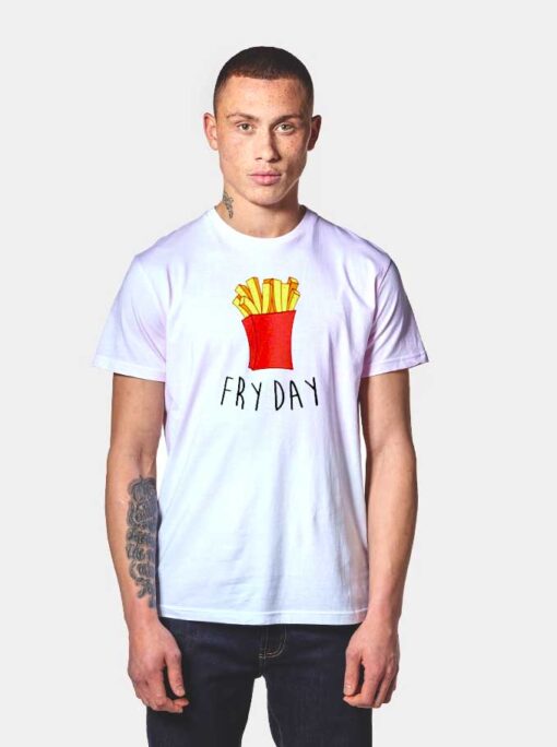 Fry Day Potatoes T Shirt