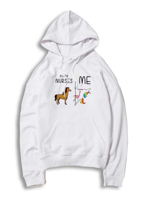 Horse Other Nurses Unicorn Pole Dance Me Hoodie