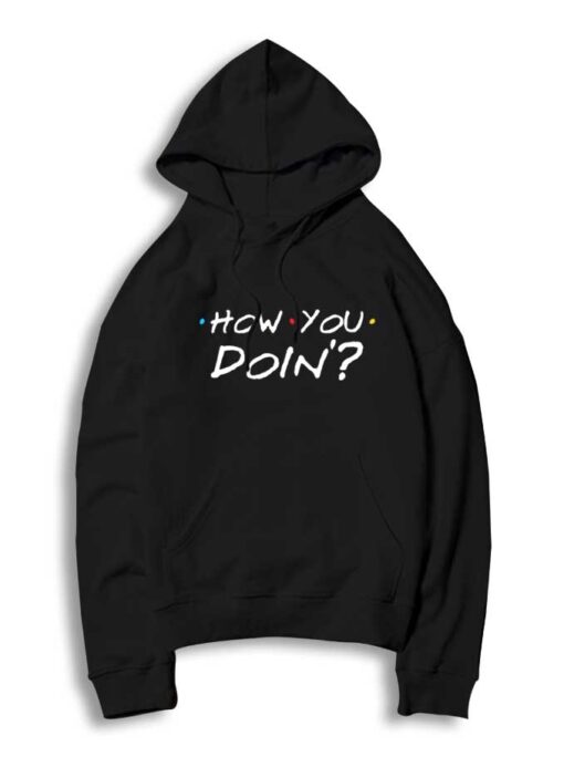 How You Doin' Friends Show Style Hoodie