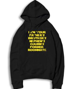 I Am Your Father's Brother's Nephew's Cousin's Hoodie