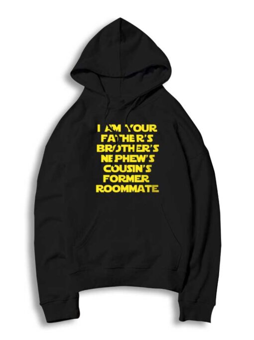 I Am Your Father's Brother's Nephew's Cousin's Hoodie