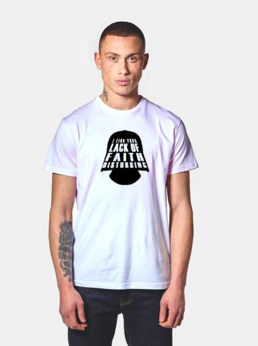 I Find Your Lack Of Faith T Shirt