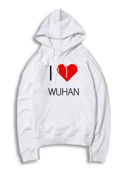 I Love Wuhan Please Stop Coronavirus Hoodie