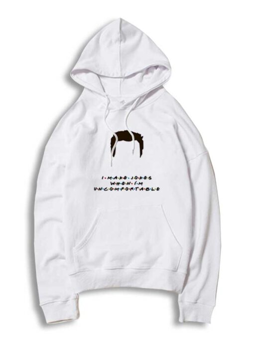 I Make Jokes When I'm Uncomfortable Quote Hoodie