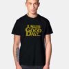 I Said Good Day Daily Quote T Shirt