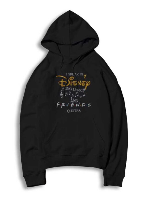 I Speak In Disney Song Lyrics And Friends Quotes Hoodie