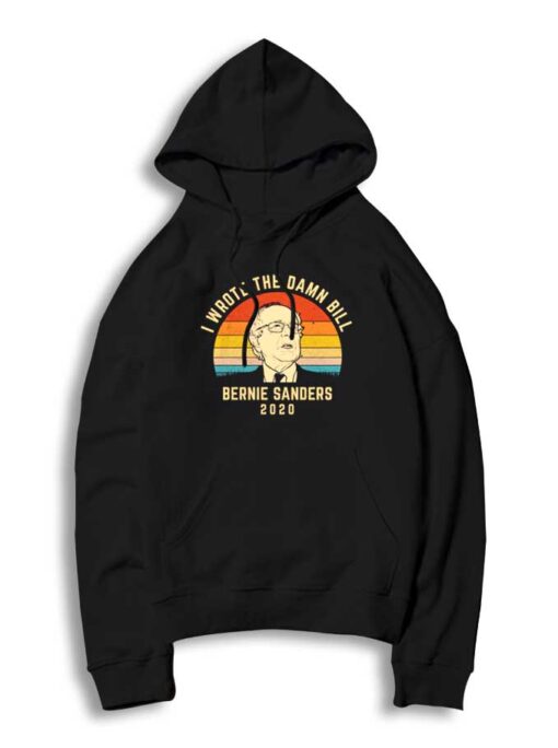 I Wrote The Damn Bill Bernie Sanders For 2020 Hoodie