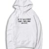 If It Requires Fake Smiling I'm Out Quote Hoodie