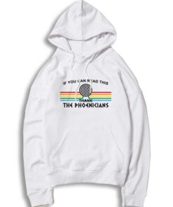 If You Can Read This Thank The Phoenicians Hoodie