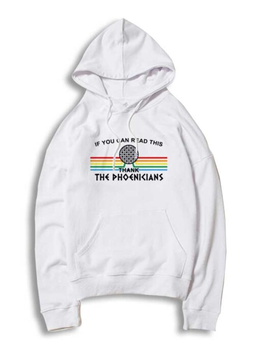 If You Can Read This Thank The Phoenicians Hoodie