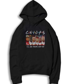 Kansas City Chiefs I’ll Be There For You Friends Show Hoodie