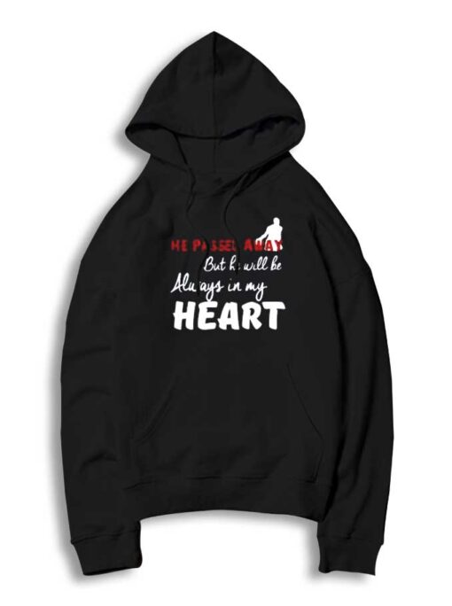 Kobe Bryant But He Will Be Always In My Heart Hoodie