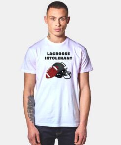 Lacrosse Intolerant Football T Shirt