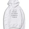 Let's Fight Against Corona Virus Quote Hoodie