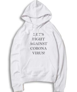 Let's Fight Against Corona Virus Quote Hoodie